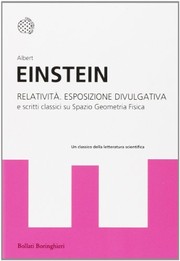 Relatività. Esposizione divulgativa e scritti classici su spazio geometria fisica