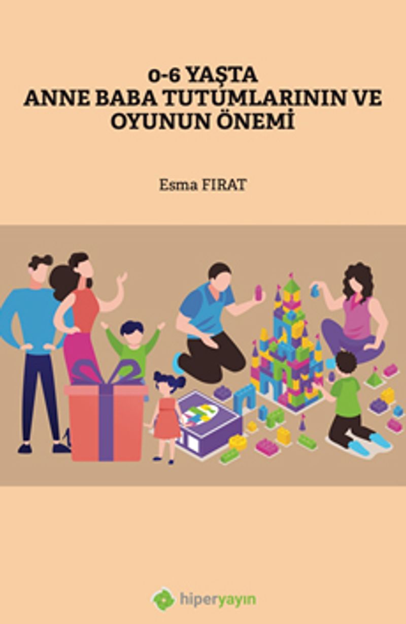 0-6 Yaşta Anne Baba Tutumlarının ve Oyunun Önemi