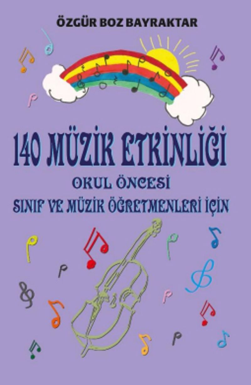 140 Müzik Etkinliği  Okul Öncesi, Sınıf ve Müzik Öğretmenleri İçin