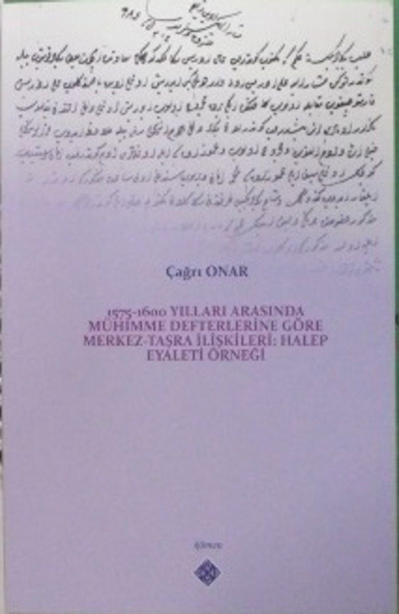 1575-1600 Yılları Arasında Mühimme Defterlerine Göre Merkez-Taşra İlişkileri: Halep Eyaleti Örneği