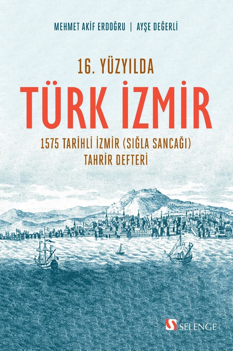 16. Yüzyılda Türk İzmir  1575 Tarihli İzmir (Sığla Sancağı) Tahrir Defteri