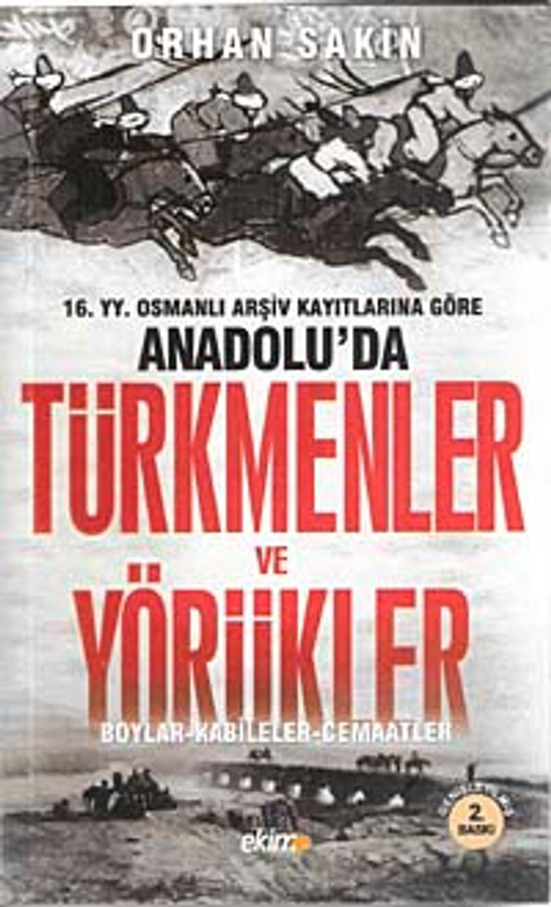 16.YY.Osmanlı Arşiv Kayıtlarına Göre Anadolu'da Türkmenler ve Yörükler Boylar-Kabileler-Cemaatler