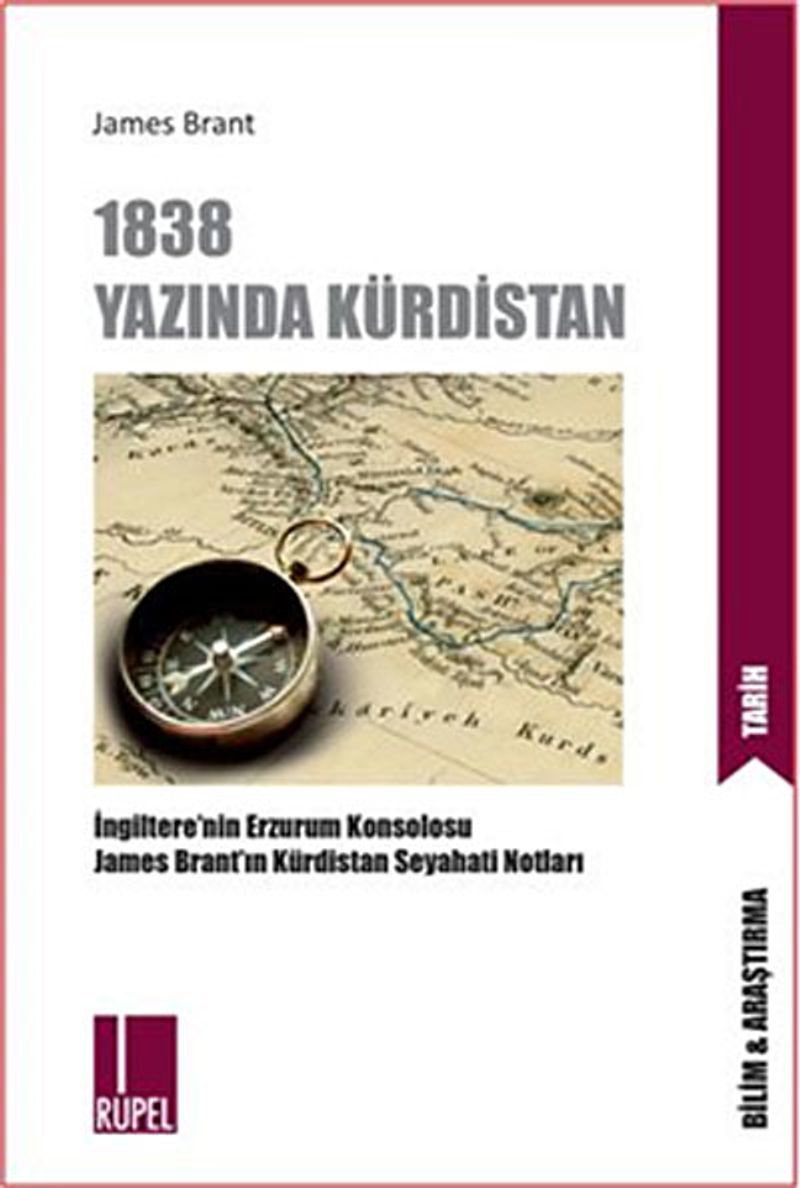 1838 Yazında Kürdistan İngiltere'nin Erzurum Başkonsolosu James Brant'ın Kürdistan Seyahati Notları