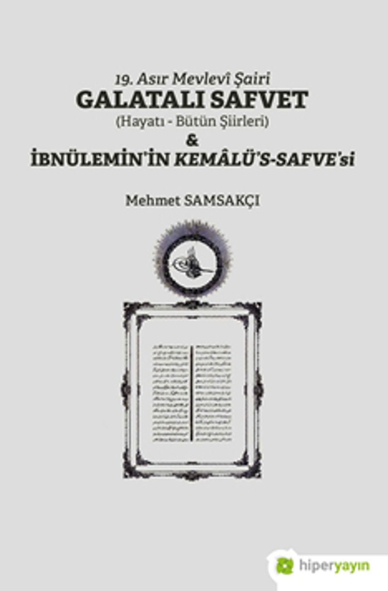 19. Asır Mevlevî Şairi Galatalı Safvet (Hayatı - Bütün Şiirleri)  İbnülemin'in Kemalü's-Safve'si