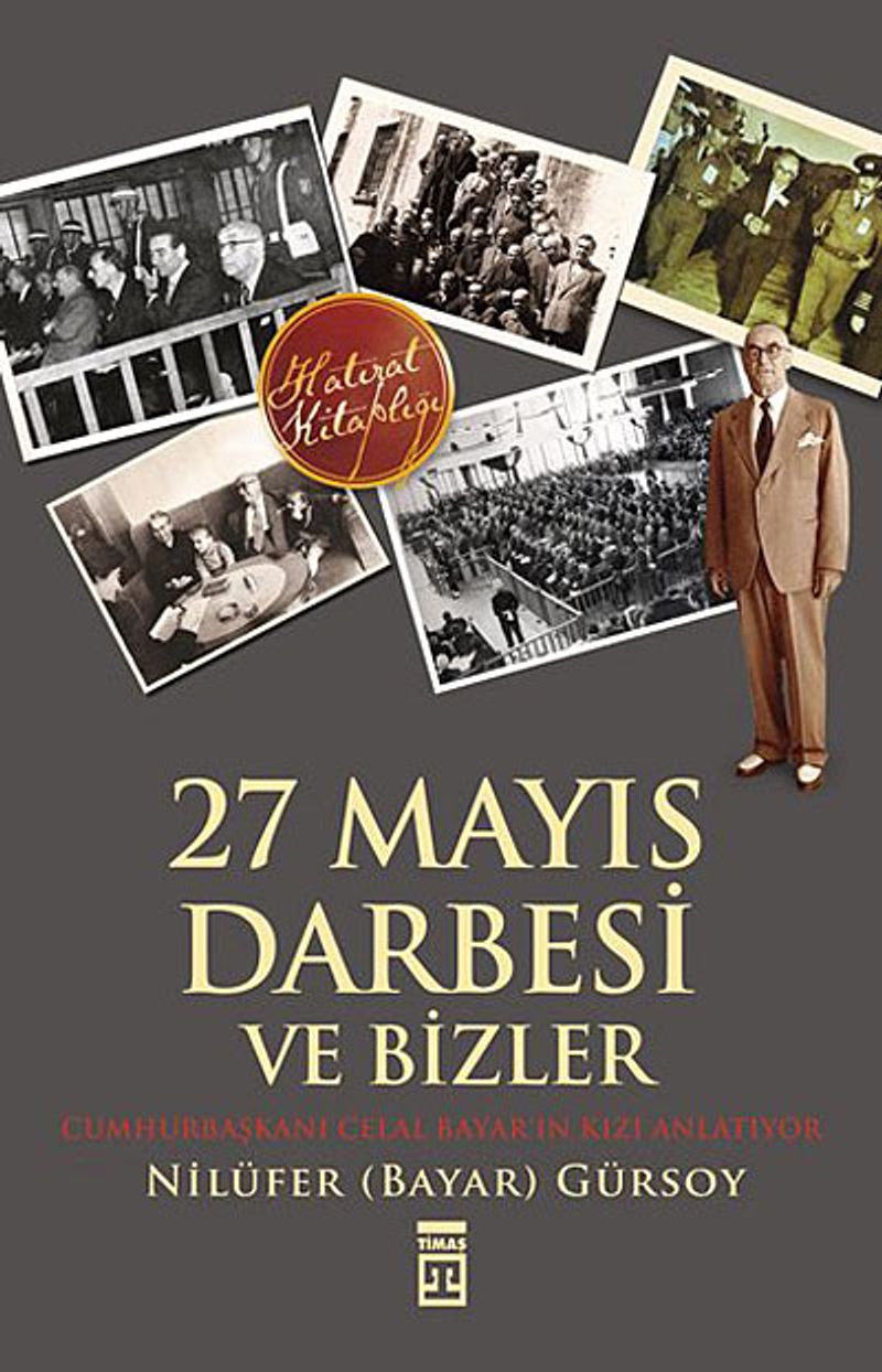 27 Mayıs Darbesi ve Bizler Cumhurbaşkanı Celal Bayar'ın Kızı Anlatıyor