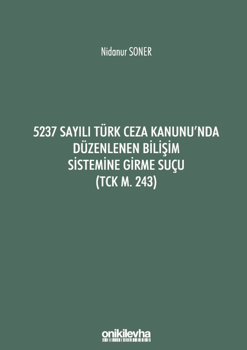 5237 Sayılı Türk Ceza Kanunu'nda Düzenlenen Bilişim Sistemine Girme Suçu (TCK m. 243)