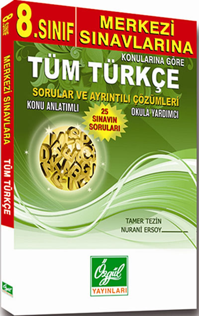 8. Sınıf Merkezi Sınavlarına Konularına Göre Tüm Türkçe - Sorular ve Ayrıntılı Çözümleri Konu Anlatımlı/Okula Yardımcı (25 Sınavın Soruları)
