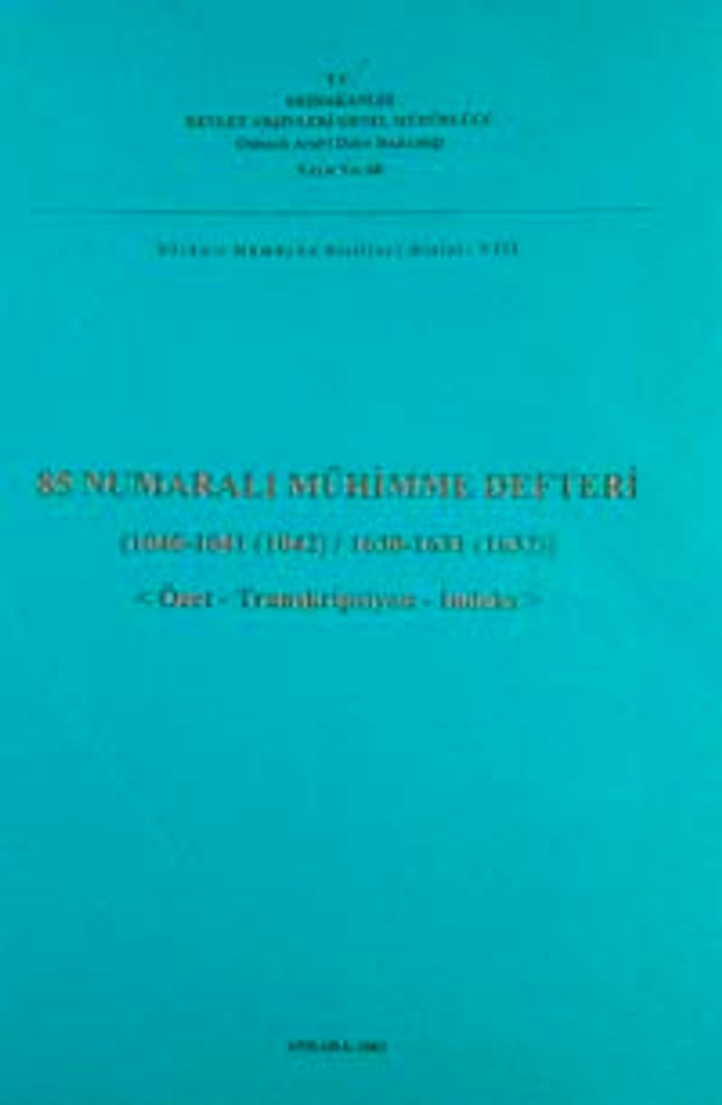 85 Numaralı Mühimme Defteri (1040-1041 (1042) / 1630-1631-1632) Özet-Transkripsiyon-İndeks / 22-E-18
