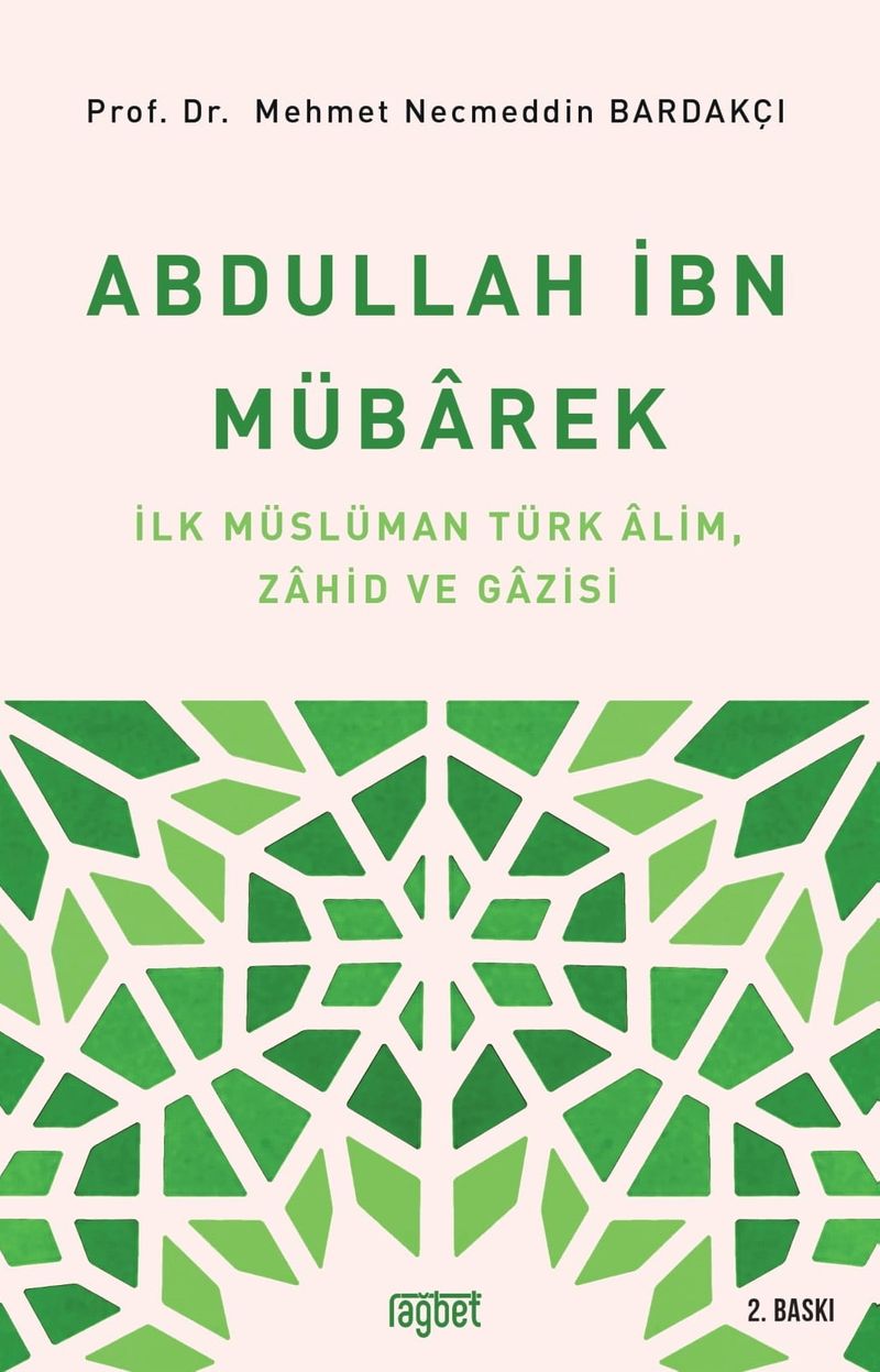 Abdullah İbn Mübarek İlk Müslüman Türk Alim Zahid ve Gazisi