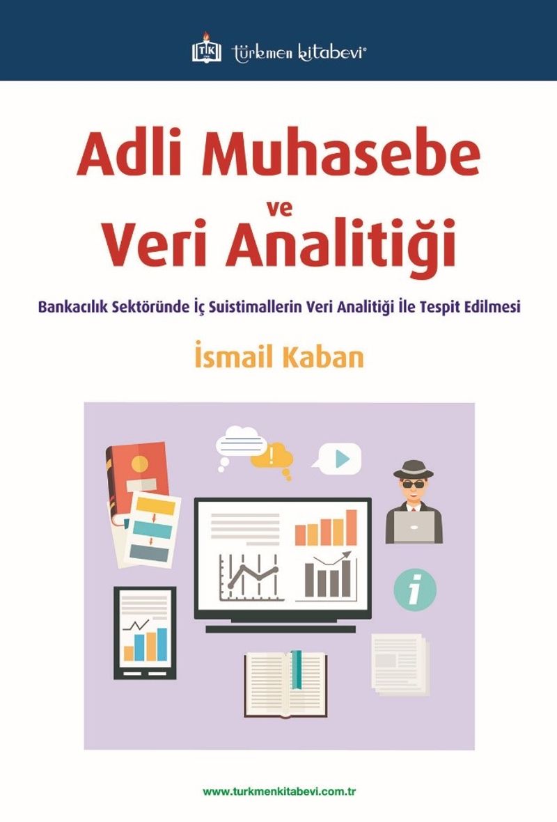 Adli Muhasebe ve Veri Analitiği  Bankacılık Sektöründe İç Suistimallerin Veri Analitiği ile Tespit Edilmesi