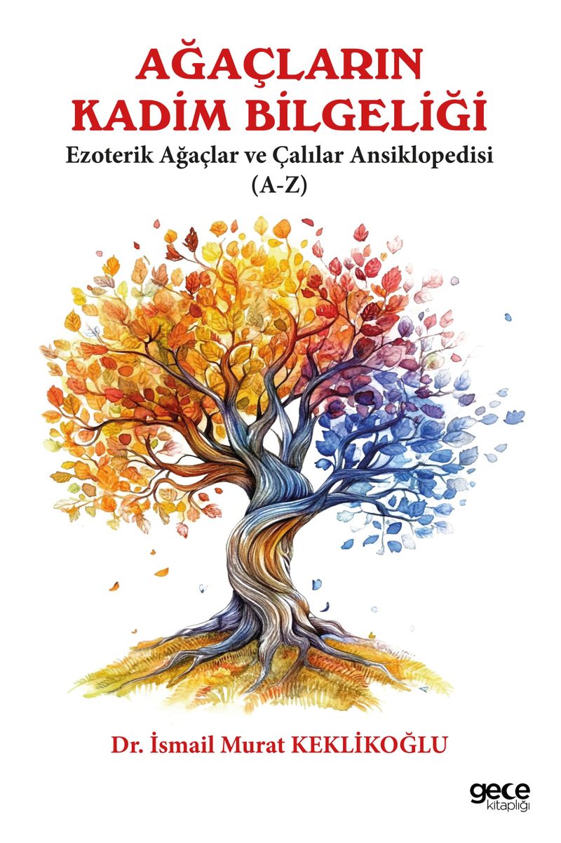 Ağaçların Kadim Bilgeliği  Ezoterik Ağaçlar ve Çalılar Ansiklobedisi (A-Z)