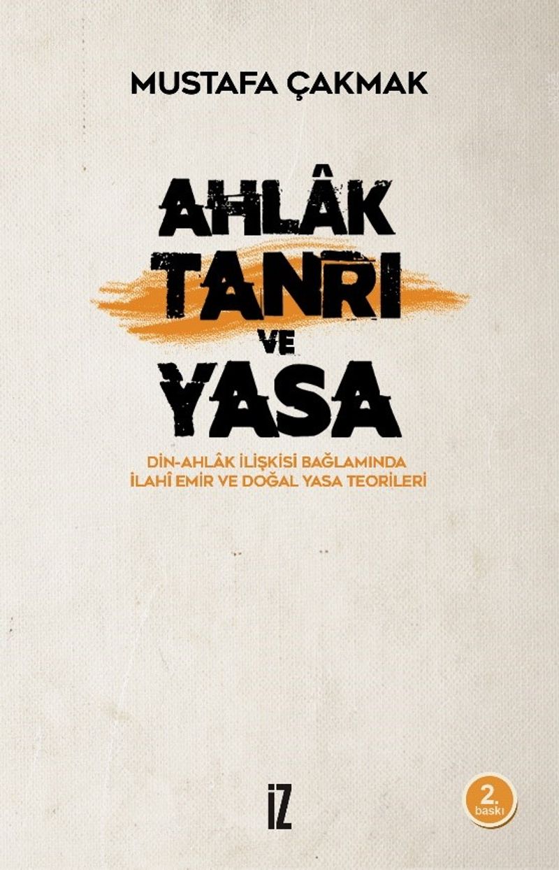 Ahlak, Tanrı ve Yasa  Din-Ahlak İlişkisi Bağlamında İlahi Emir ve Doğal Yasa Teorileri