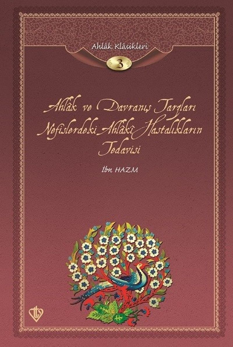 Ahlak ve Davranış Tarzları Nefislerdeki Ahlaki Hastalıkların Tedavisi / Ahlak Klasikleri 3
