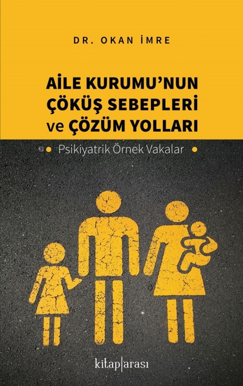 Aile Kurumu'nun Çöküş Sebepleri ve Çözüm Yolları Psikiyatrik Örnek Vakalar