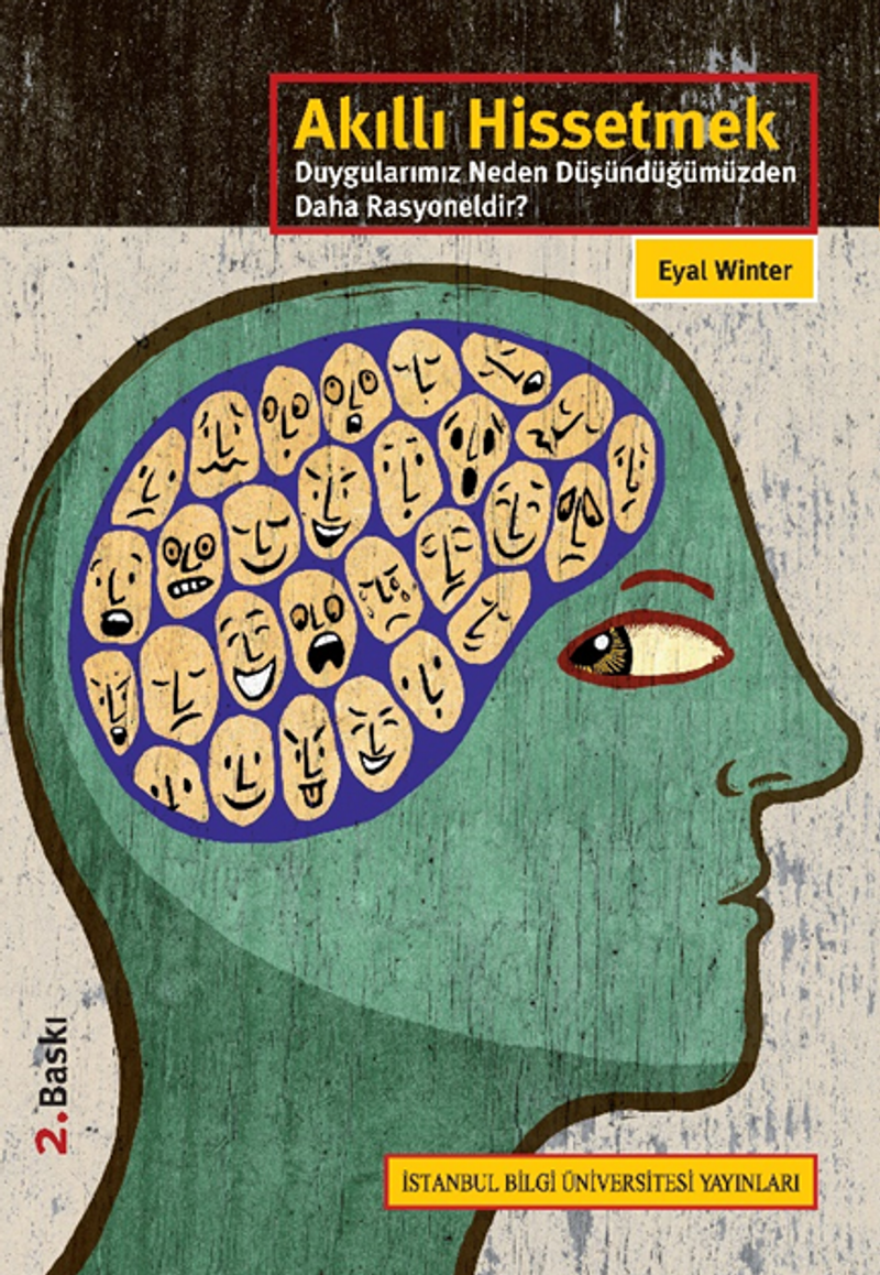 Akıllı Hissetmek Duygularımız Neden Düşündüğümüzden Daha Rasyoneldir?