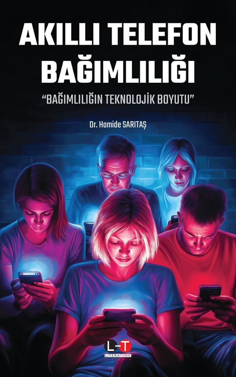 Akıllı Telefon Bağımlılığı  “Bağımlılığın Teknolojik Boyutu”