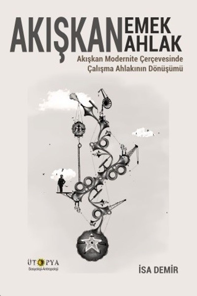 Akışkan Emek Akışkan Ahlak  Akışkan Modernite Çerçevesinde Çalışma Ahlakının Dönüşümü
