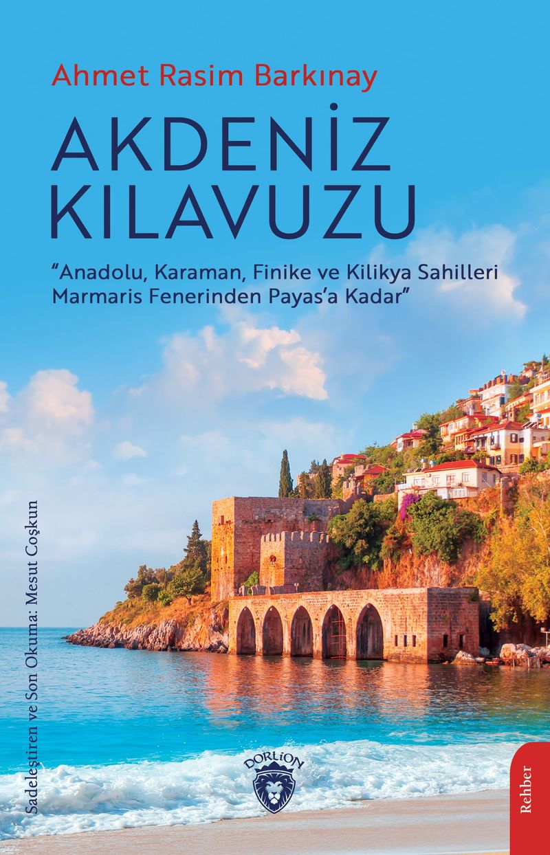 Akdeniz Kılavuzu  Anadolu, Karaman, Finike ve Kilikya Sahilleri Marmaris Fenerinden Payas'a Kadar