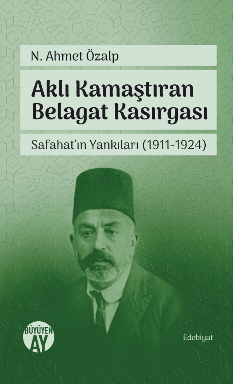 Aklı Kamaştıran Belagat Kasırgası Safahat'ın Yankıları (1911-1924)