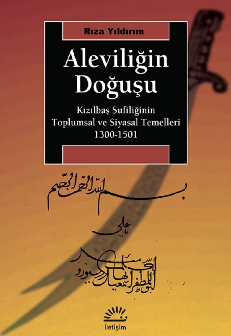 Aleviliğin Doğuşu  Kızılbaş Sufiliğinin Toplumsal ve Siyasal Temelleri 1300-1501