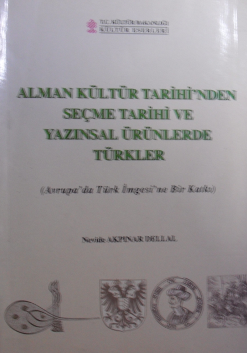 Alman Kültür Tarihinden Seçme Tarihi ve Yazınsal Ürünlerde Türkler (Avrupada Türk İmgesine Bir Katkı) / 10-B-13