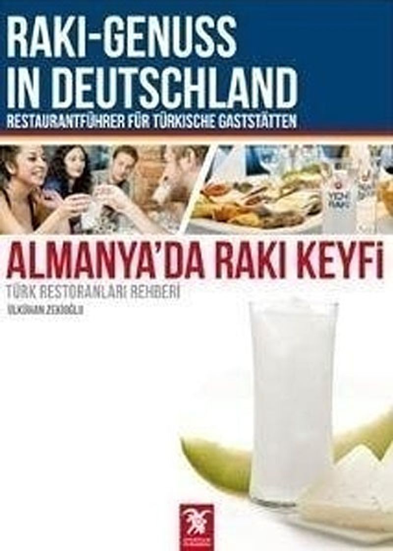 Almanya'da Rakı Keyfi - Türk Restoranları Rehberi  Rakı-Genuss ın Deutschland: Retaurantführer Für Türkische Gaststatten