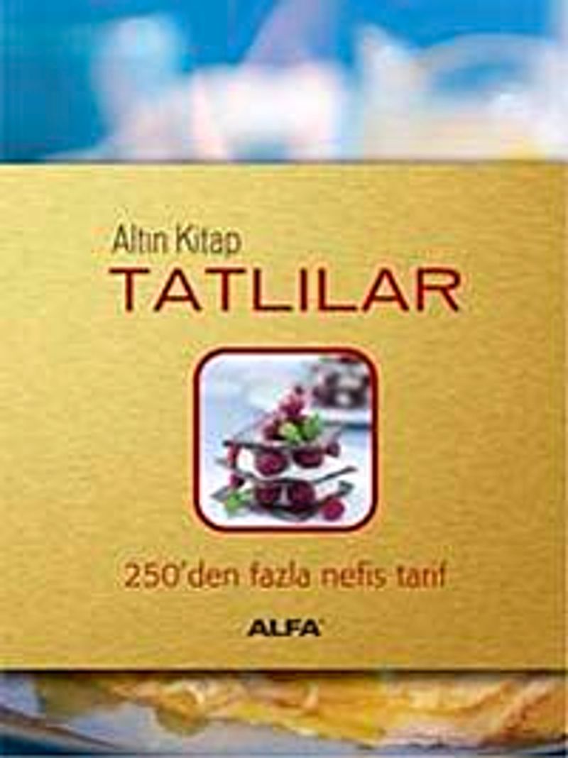 Altın Kitap Tatlılar  250'den Fazla Nefis Tarif