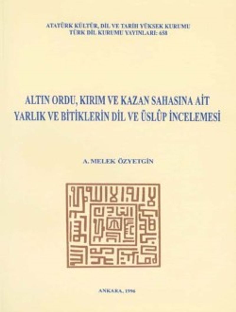Altın Ordu, Kırım ve Kazan Sahasına Ait Yarlık ve Bitiglerin Dil ve Üslup İncelemesi