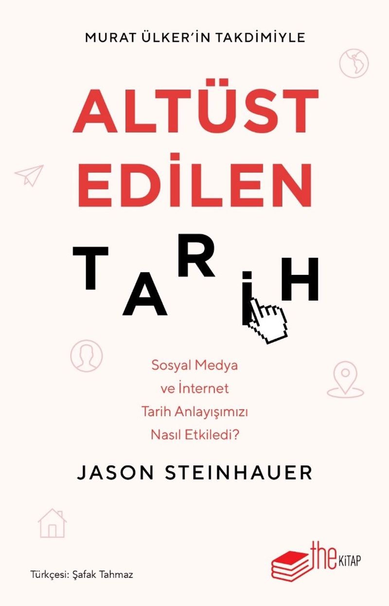 Altüst Edilen Tarih  Sosyal Medya ve İnternet Tarih Anlayışımızı Nasıl Etkiledi?