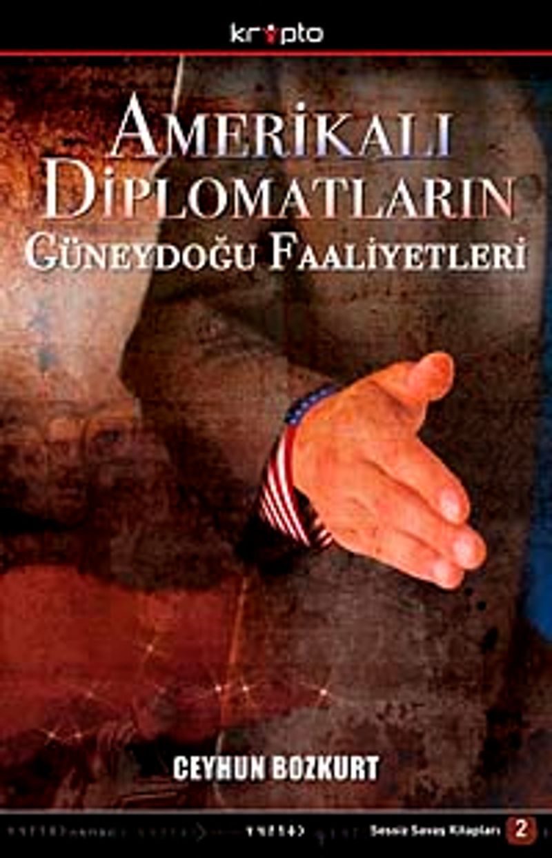 Amerikalı Diplomatların Güneydoğu Faaliyetleri Sessiz Savaş Kitapları-2