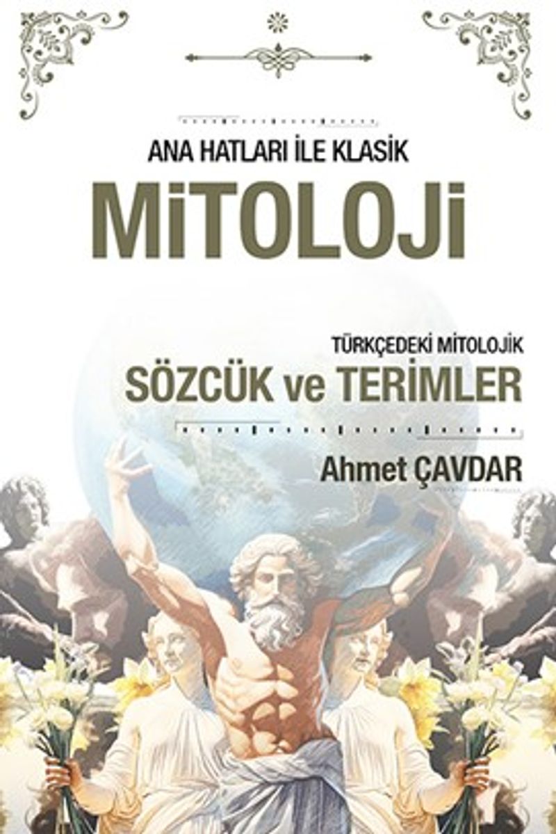 Ana Hatları ile Klasik Mitoloji ve Türkçedeki Mitolojik Sözcük ve Terimler