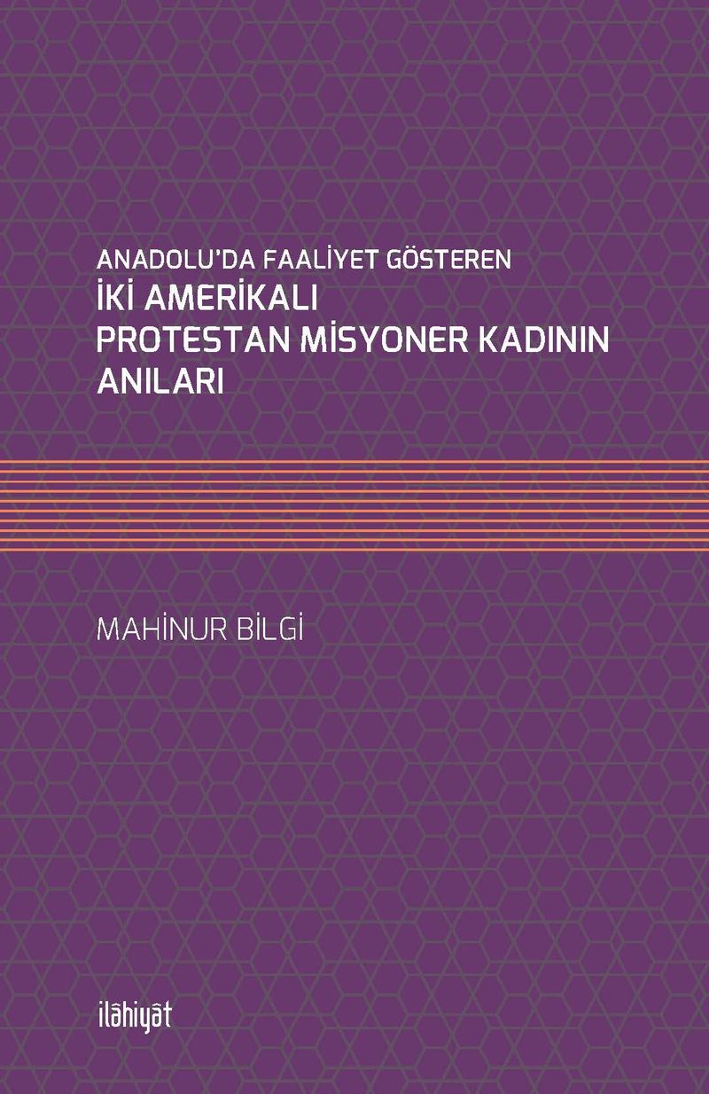 Anadolu'da Faaliyet Gösteren İki Amerikalı Protestan Misyoner Kadının Anıları