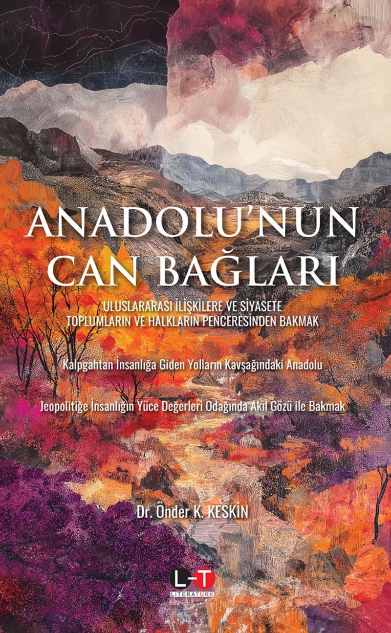 Anadolu'nun Can Bağları  Uluslararasi İlişkilere ve Siyasete Toplumların ve Halkların Penceresinden Bakmak