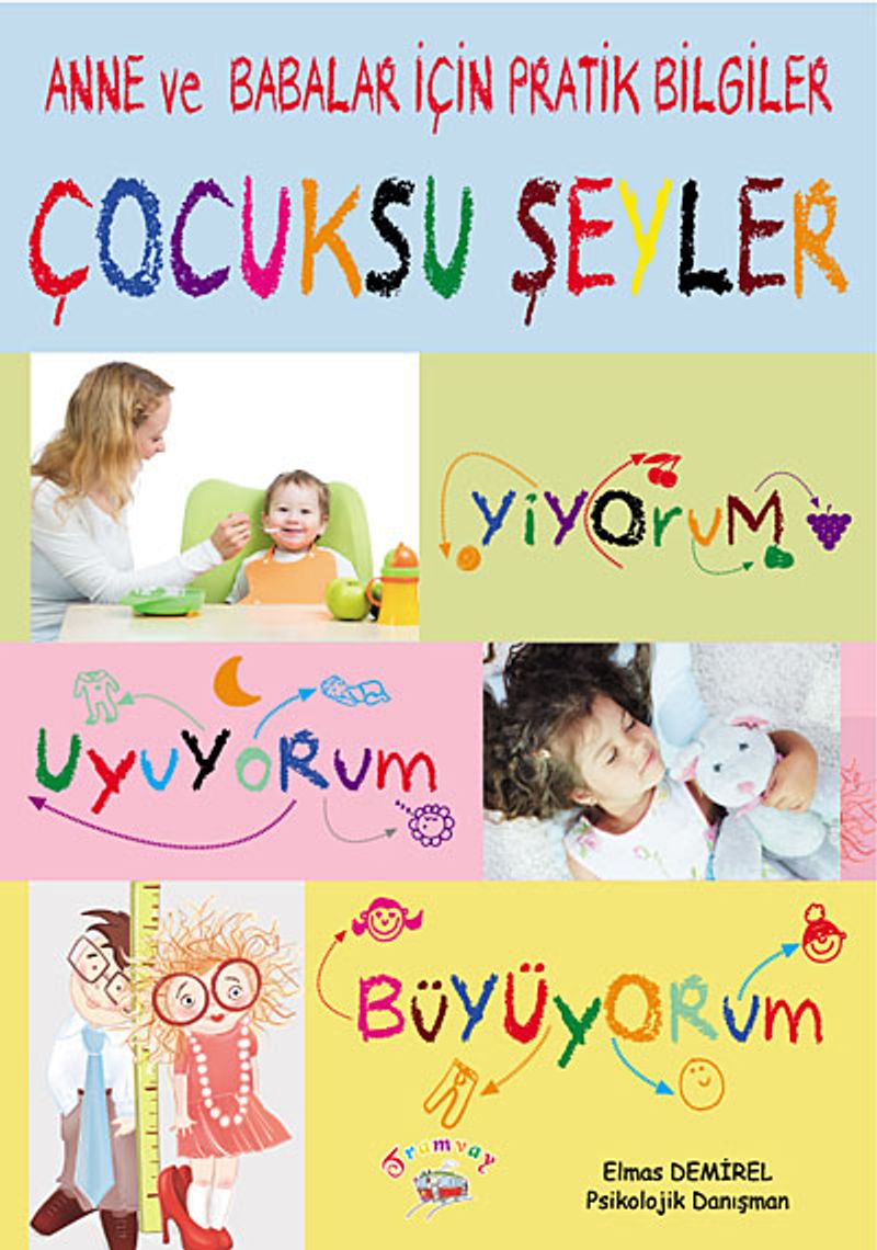 Anne ve Babalar İçin Pratik Bilgiler Çocuksu Şeyler  Yiyorum-Uyuyorum-Büyüyorum