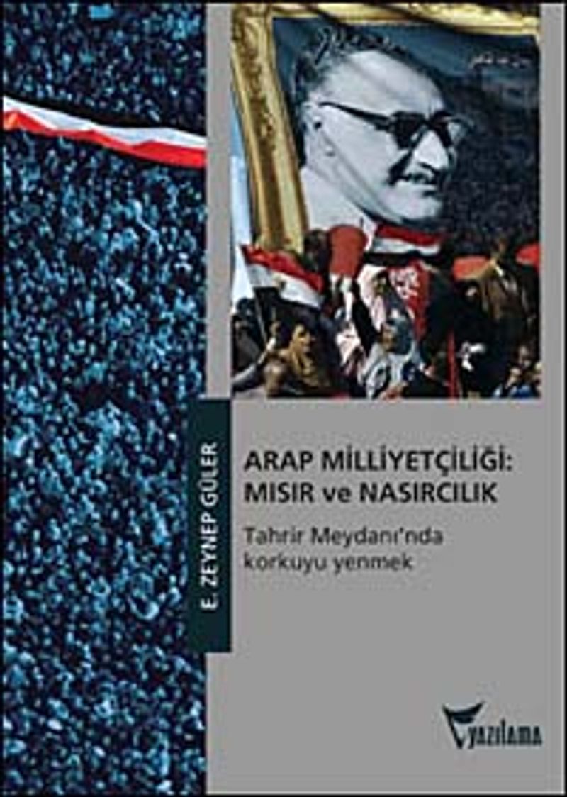 Arap Milliyetçiliği: Mısır ve Nasırcılık Tahrir Meydanı'nda Korkuyu Yenmek