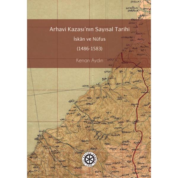 Arhavi Kazasının Sayısal Tarihi Iskan ve Nüfus (1486-1583)