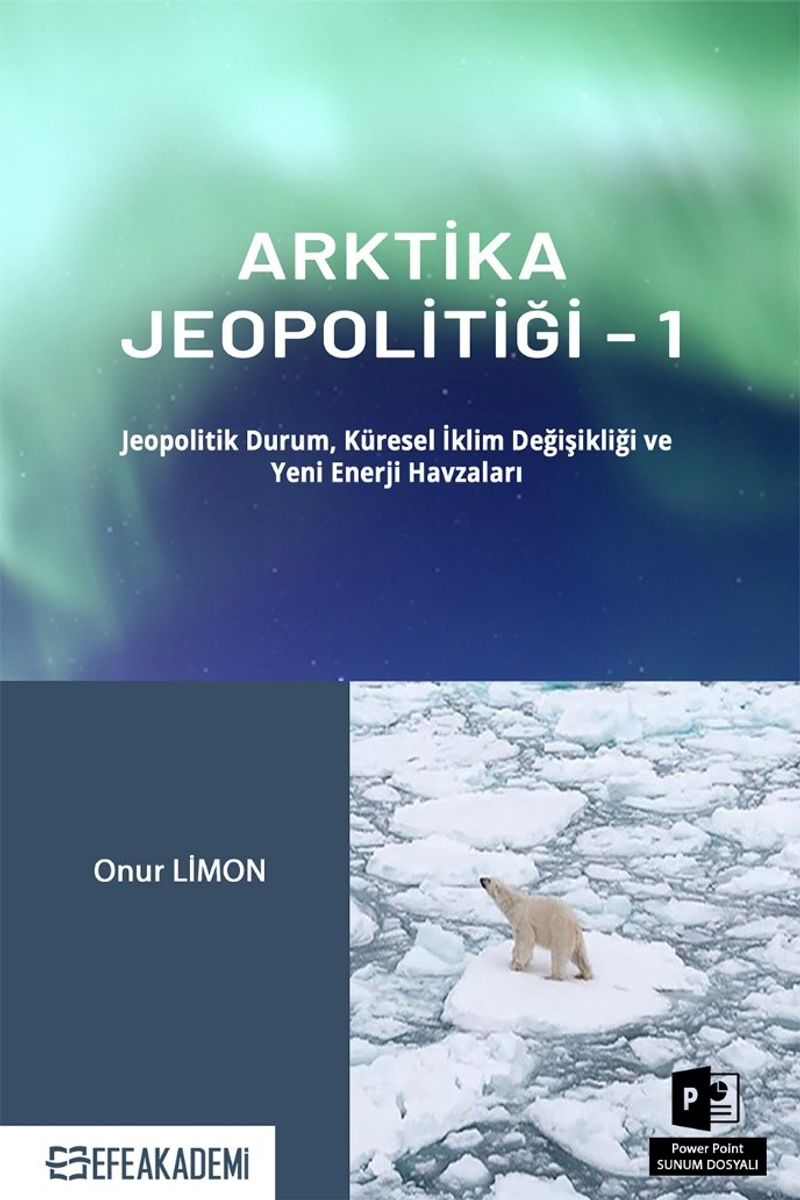 Arktika Jeopolitiği 1  Jeopolitik Durum, Küresel İklim Değişikliği ve Yeni Enerji Havzaları