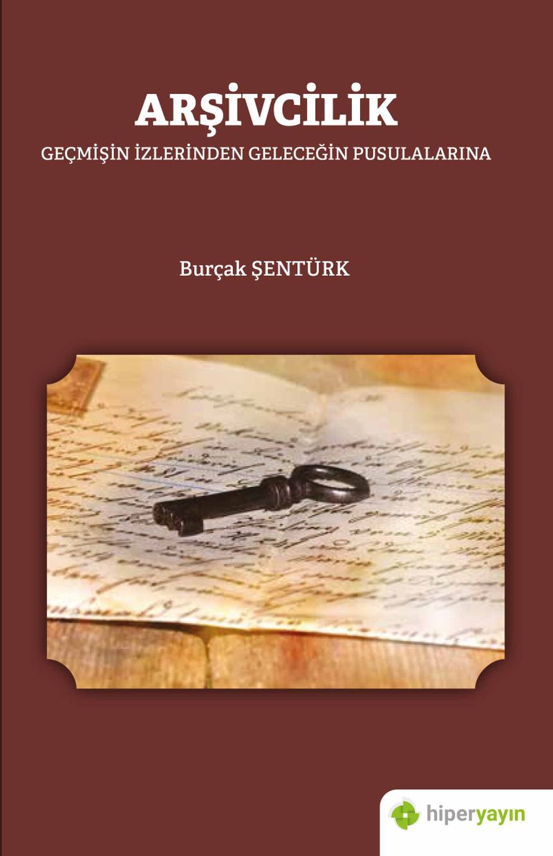 Arşivcilik Geçmişin İzlerinden Geleceğin Pusulalarına