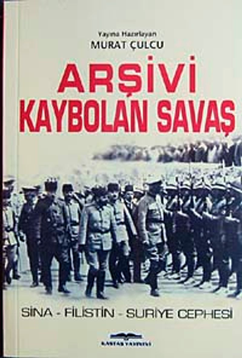 Arşivi Kaybolan Savaş  Sina-Filistin-Suriye Cephesi