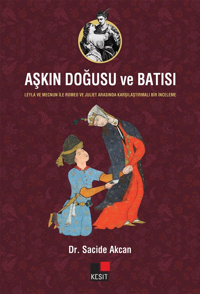 Aşkın Doğusu ve Batısı Leyla ve Mecnun İle Romeo ve Juliet Arasında Karşılaştırmalı Bir İnceleme