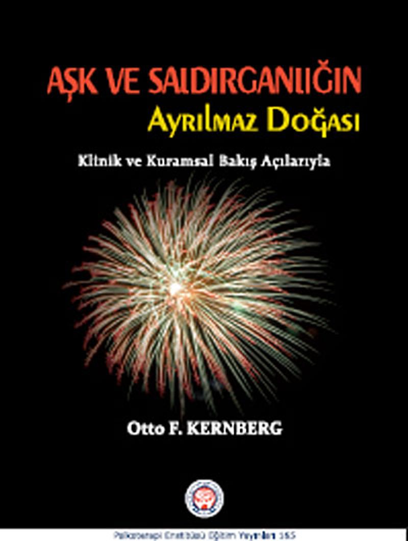 Aşk ve Saldırganlığın Ayrılmaz Doğası  Klinik ve Kuramsal Bakış Açılarıyla