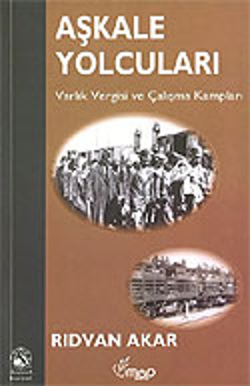 Aşkale Yolcuları/Varlık Vergisi ve Çalışma Kampları