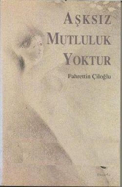 Aşksız Mutluluk Yoktur