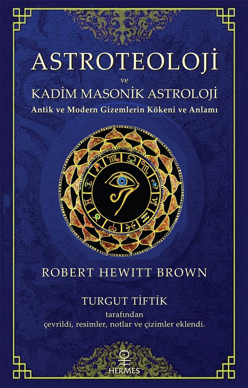 Astroteoloji ve Kadim Masonik Astroloji  Antik ve Modern Gizemlerin Kökeni ve Anlamı