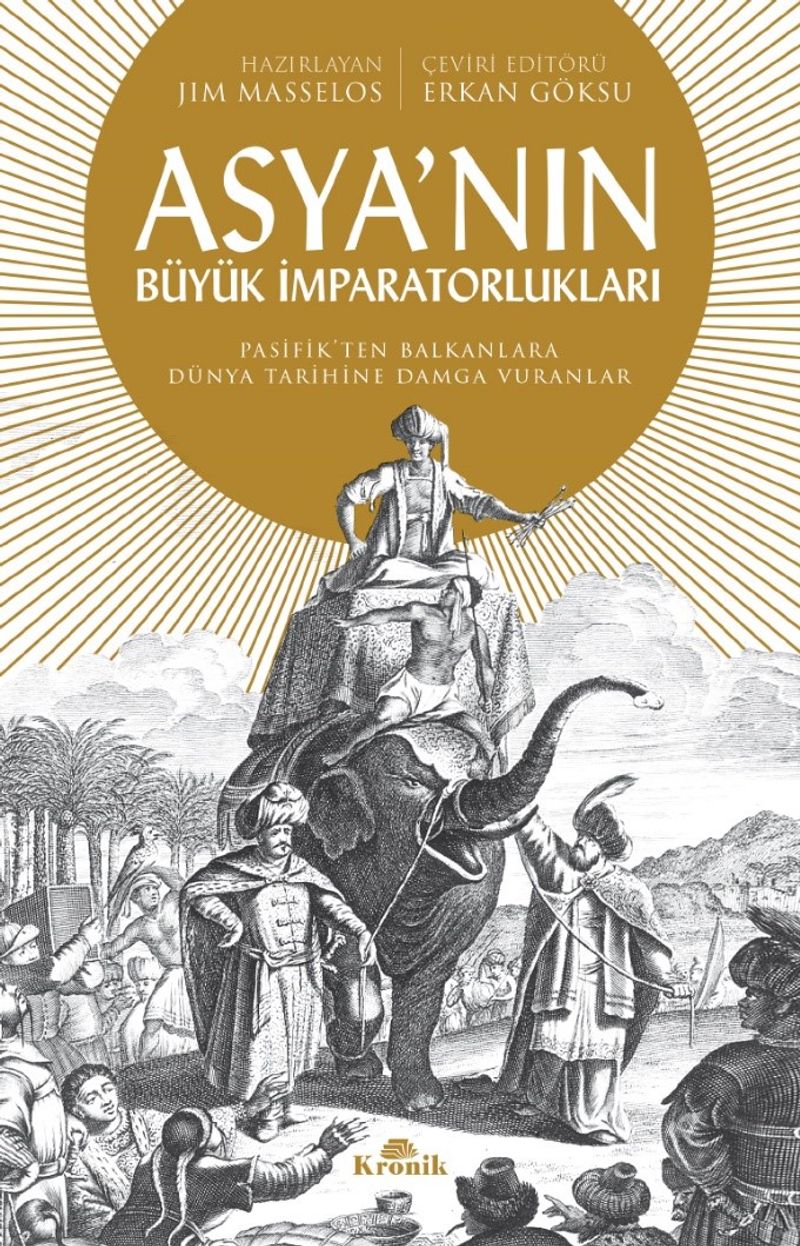 Asya'nın Büyük İmparatorlukları  Pasifik'ten Balkanlar'a Dünya Tarihine Damga Vuranlar