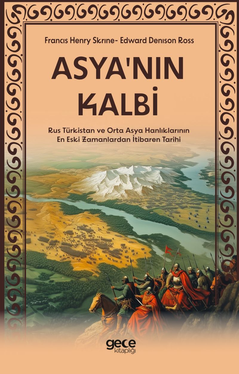 Asyanın Kalbi  Rus Türkistan ve Orta Asya Hanlıklarının En Eski Zamanlardan İtibaren Tarihi