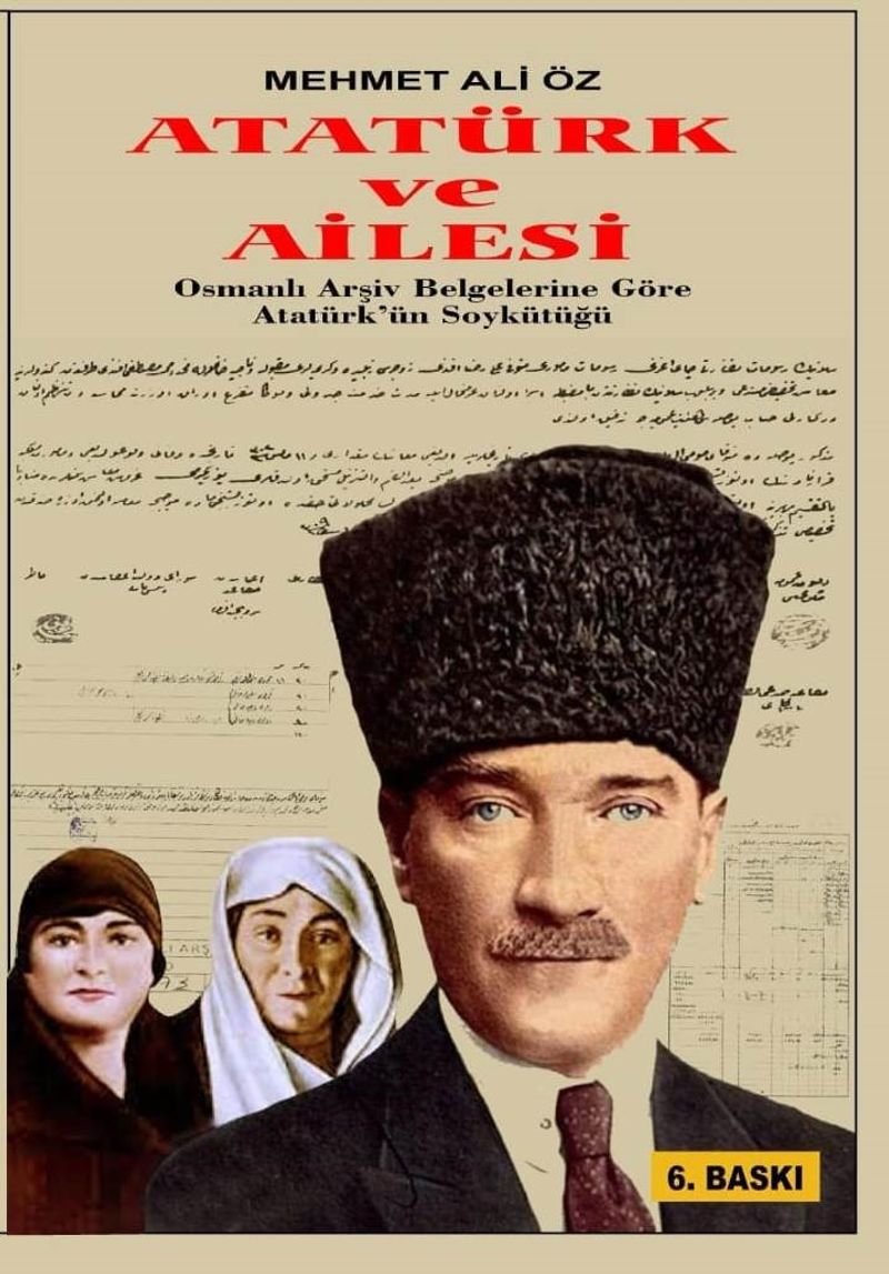 Atatürk ve Ailesi  Osmanlı Arşiv Belgelerine Göre Atatürk'ün Soykütüğü