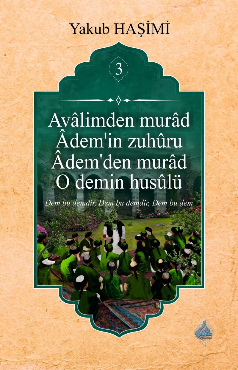 Âvalimden Murad Âdem'in Zuhûru Âdem'den Murad O Demin Husûlu 3