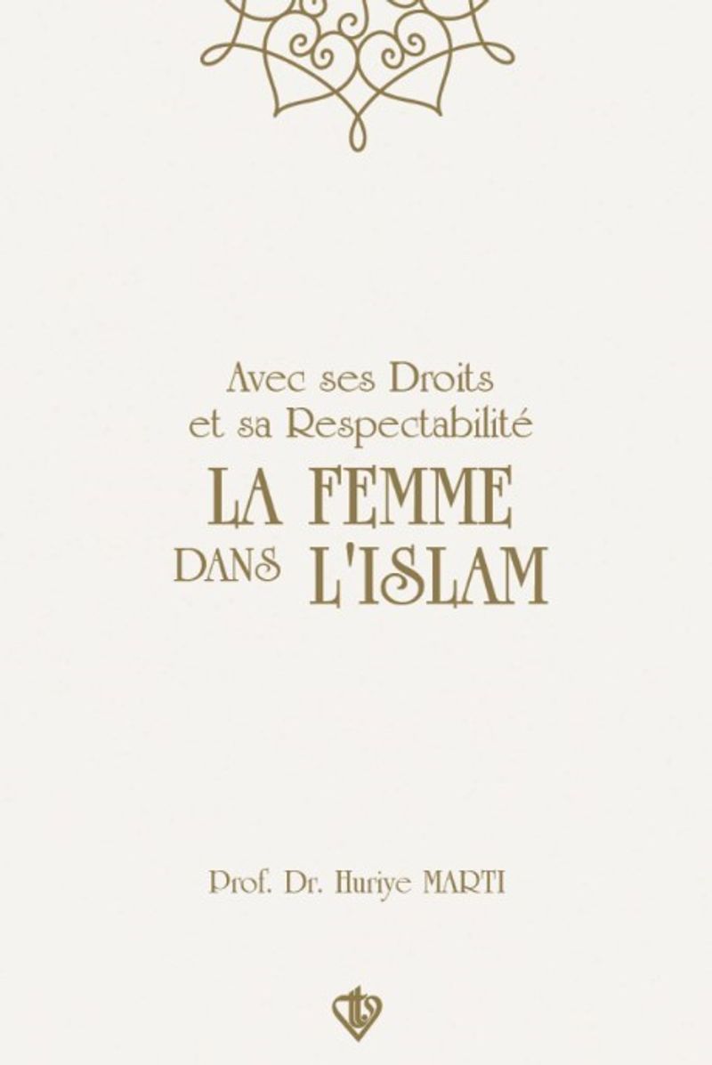 Avec Ses Droits Et Sa Respectabilite  La Femme Dans Lıslam “Hakları Ve Saygınlığıyla İslamda Kadın”