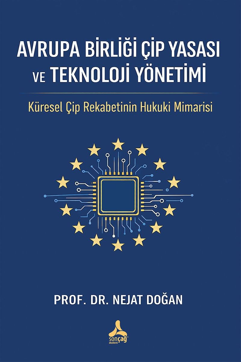 Avrupa Birliği Çip Yasası Ve Teknoloji Yönetimi: Küresel Çip Rekabetinin Hukuki Mimarisi